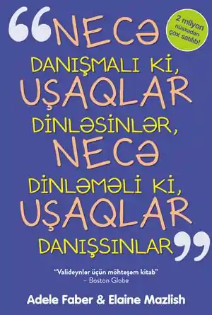 Necə danışmalı ki, uşaqlar dinləsinlər, necə dinləməli ki, uşaqlar danışsınlar Maraqlı kitablar