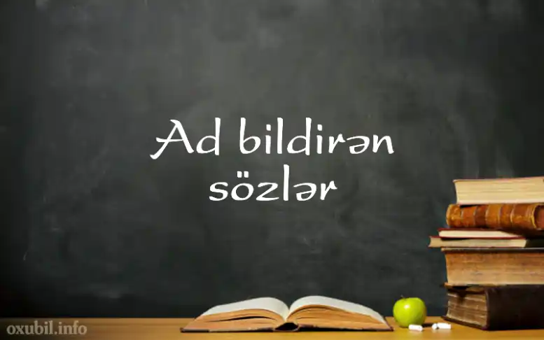 Ad bildirən sözlər nəyə deyilir ad bildiren sozler