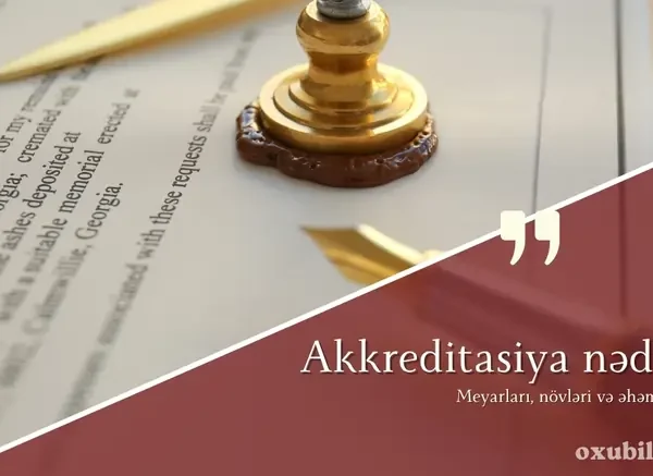 Akkreditasiya nədir? Akkreditasiya meyarları, növləri və əhəmiyyəti